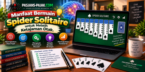 Manfaat Bermain Spider Solitaire untuk Melatih Ketajaman Otak